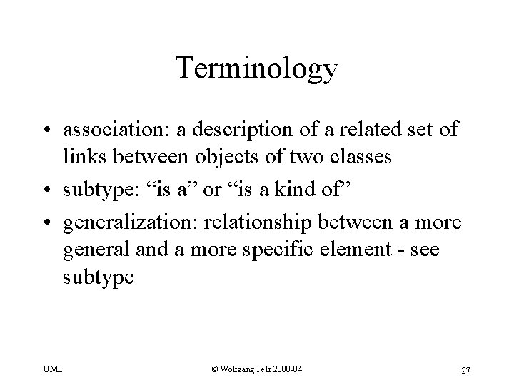 Terminology • association: a description of a related set of links between objects of