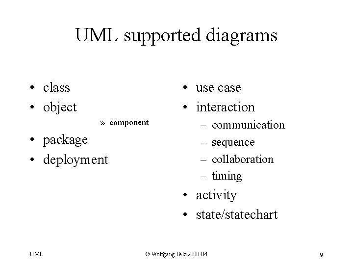UML supported diagrams • class • object • use case • interaction » component