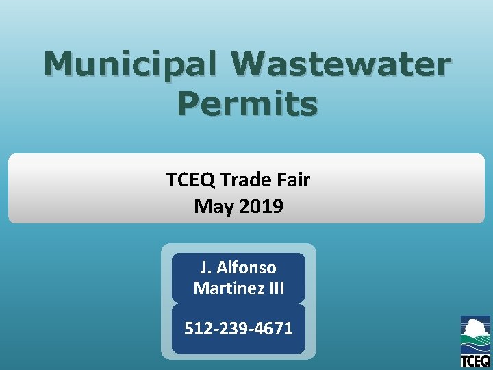Municipal Wastewater Permits TCEQ Trade Fair May 2019 J. Alfonso Martinez III 512 -239