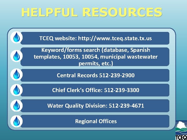 HELPFUL RESOURCES TCEQ website: http: //www. tceq. state. tx. us Keyword/forms search (database, Spanish