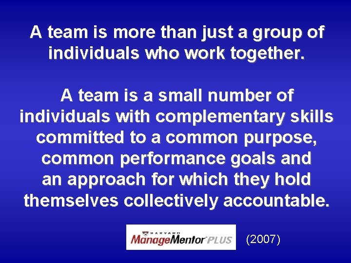 A team is more than just a group of individuals who work together. A