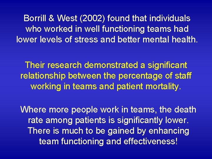 Borrill & West (2002) found that individuals who worked in well functioning teams had