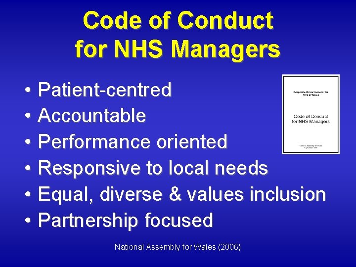 Code of Conduct for NHS Managers • Patient-centred • Accountable • Performance oriented •
