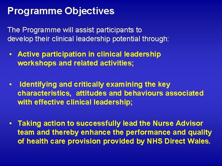 Programme Objectives The Programme will assist participants to develop their clinical leadership potential through: