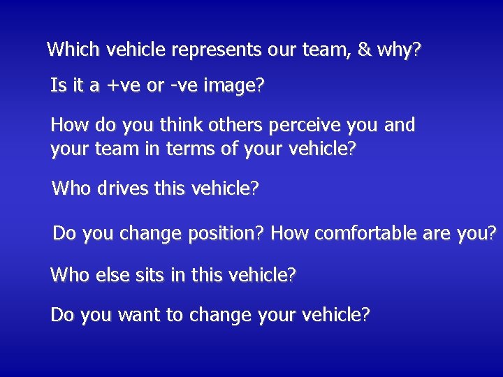 Which vehicle represents our team, & why? Is it a +ve or -ve image?