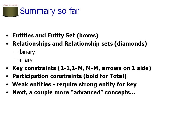 Summary so far • Entities and Entity Set (boxes) • Relationships and Relationship sets