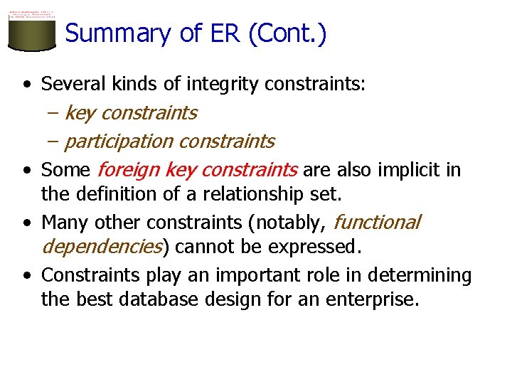 Summary of ER (Cont. ) • Several kinds of integrity constraints: – key constraints