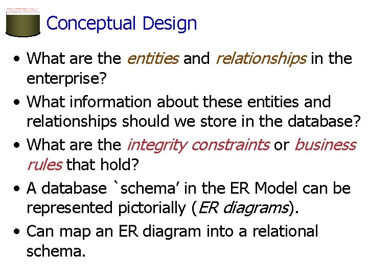 Conceptual Design • What are the entities and relationships in the enterprise? • What