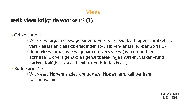 Vlees Welk vlees krijgt de voorkeur? (3) ▸ Grijze zone : • Wit vlees: