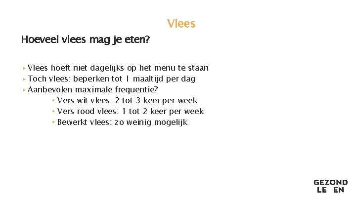 Hoeveel vlees mag je eten? Vlees ▸ Vlees hoeft niet dagelijks op het menu