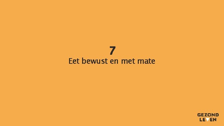 7 Eet bewust en met mate 