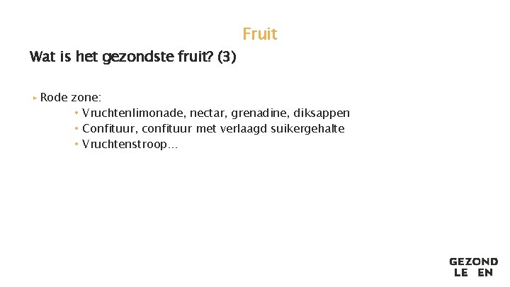 Wat is het gezondste fruit? (3) Fruit ▸ Rode zone: • Vruchtenlimonade, nectar, grenadine,