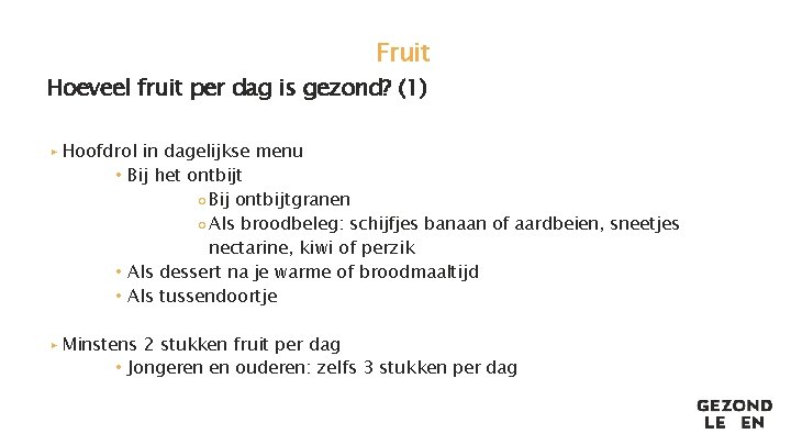 Fruit Hoeveel fruit per dag is gezond? (1) ▸ Hoofdrol in dagelijkse menu •