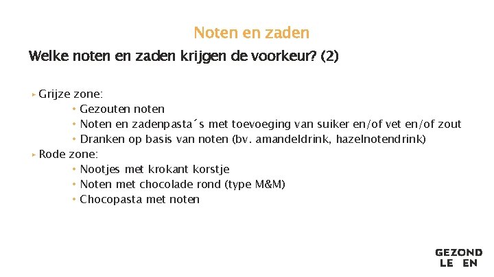 Noten en zaden Welke noten en zaden krijgen de voorkeur? (2) ▸ Grijze zone: