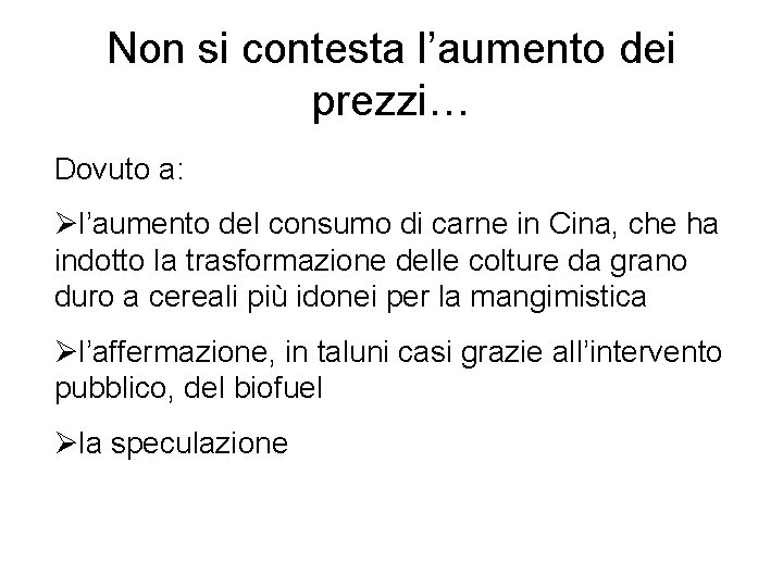 Non si contesta l’aumento dei prezzi… Dovuto a: Øl’aumento del consumo di carne in