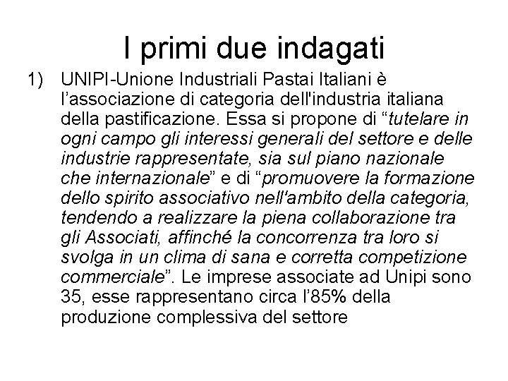 I primi due indagati 1) UNIPI-Unione Industriali Pastai Italiani è l’associazione di categoria dell'industria