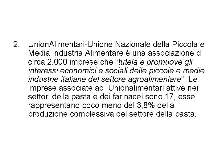 2. Union. Alimentari-Unione Nazionale della Piccola e Media Industria Alimentare è una associazione di