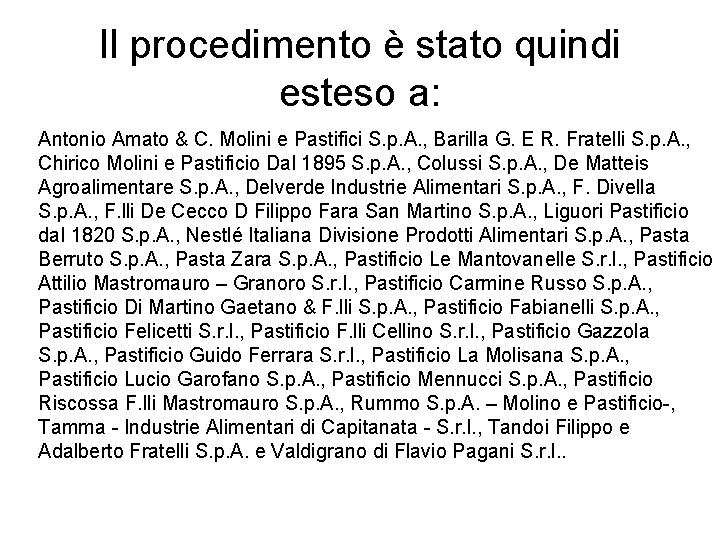 Il procedimento è stato quindi esteso a: Antonio Amato & C. Molini e Pastifici