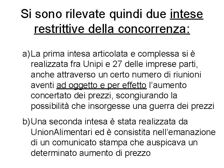 Si sono rilevate quindi due intese restrittive della concorrenza: a) La prima intesa articolata