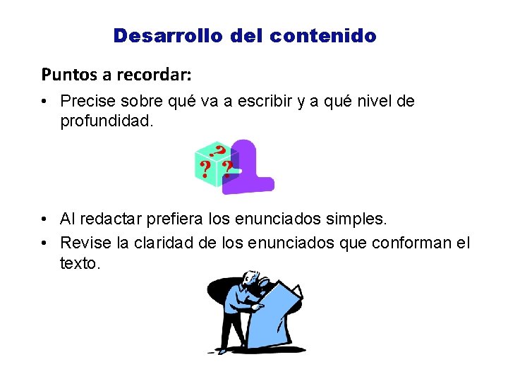 Desarrollo del contenido Puntos a recordar: • Precise sobre qué va a escribir y