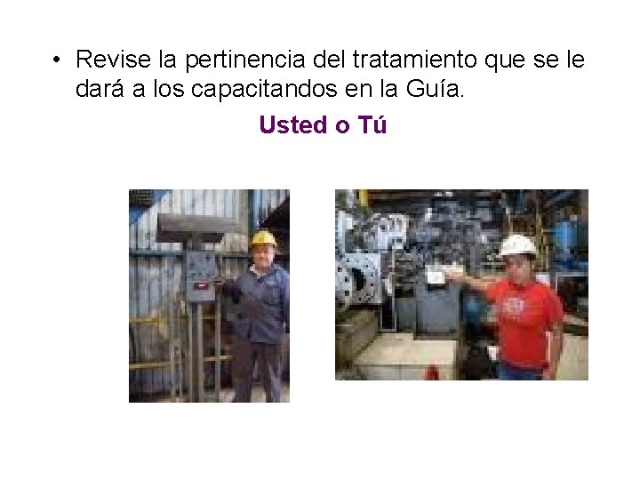  • Revise la pertinencia del tratamiento que se le dará a los capacitandos