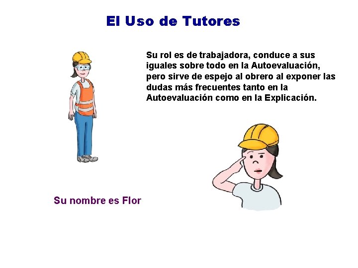 El Uso de Tutores Su rol es de trabajadora, conduce a sus iguales sobre