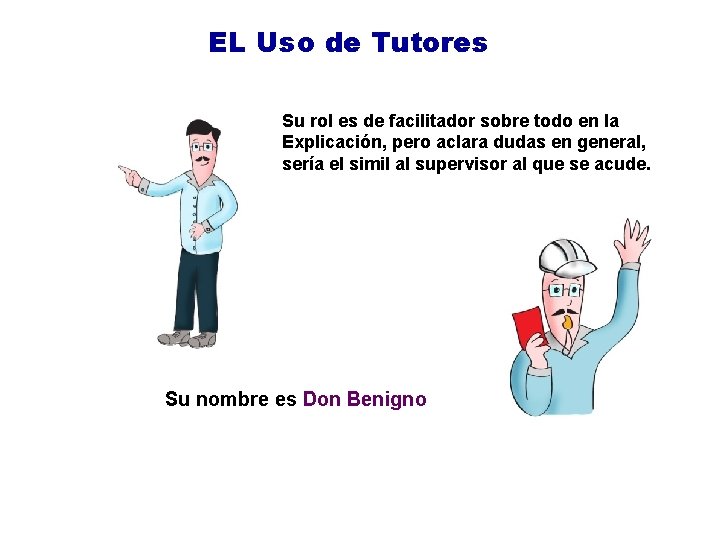 EL Uso de Tutores Su rol es de facilitador sobre todo en la Explicación,