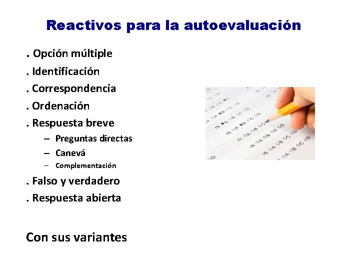 Reactivos para la autoevaluación. Opción múltiple. Identificación. Correspondencia. Ordenación. Respuesta breve – Preguntas directas