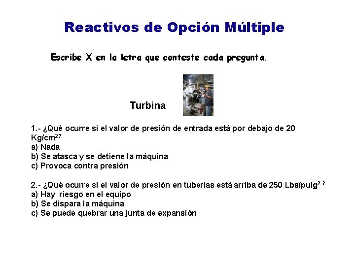 Reactivos de Opción Múltiple Escribe X en la letra que conteste cada pregunta. Turbina