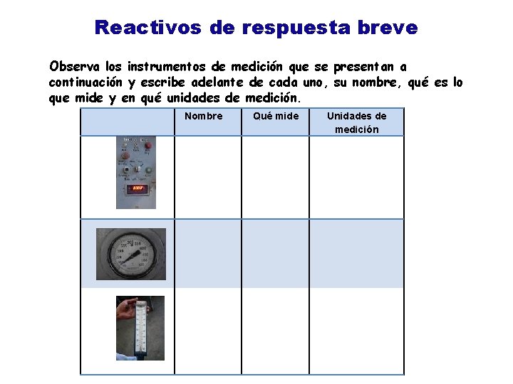 Reactivos de respuesta breve Observa los instrumentos de medición que se presentan a continuación