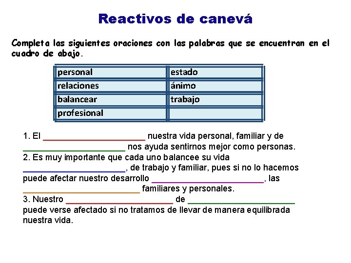 Reactivos de canevá Completa las siguientes oraciones con las palabras que se encuentran en