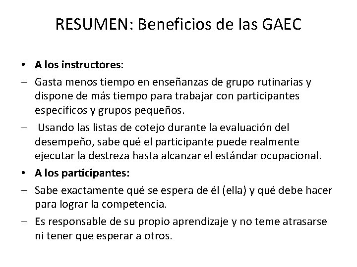 RESUMEN: Beneficios de las GAEC • A los instructores: – Gasta menos tiempo en