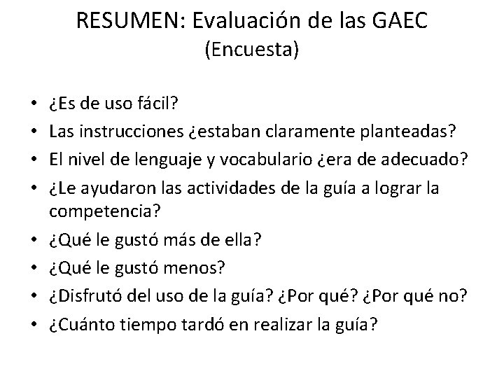 RESUMEN: Evaluación de las GAEC (Encuesta) • • ¿Es de uso fácil? Las instrucciones