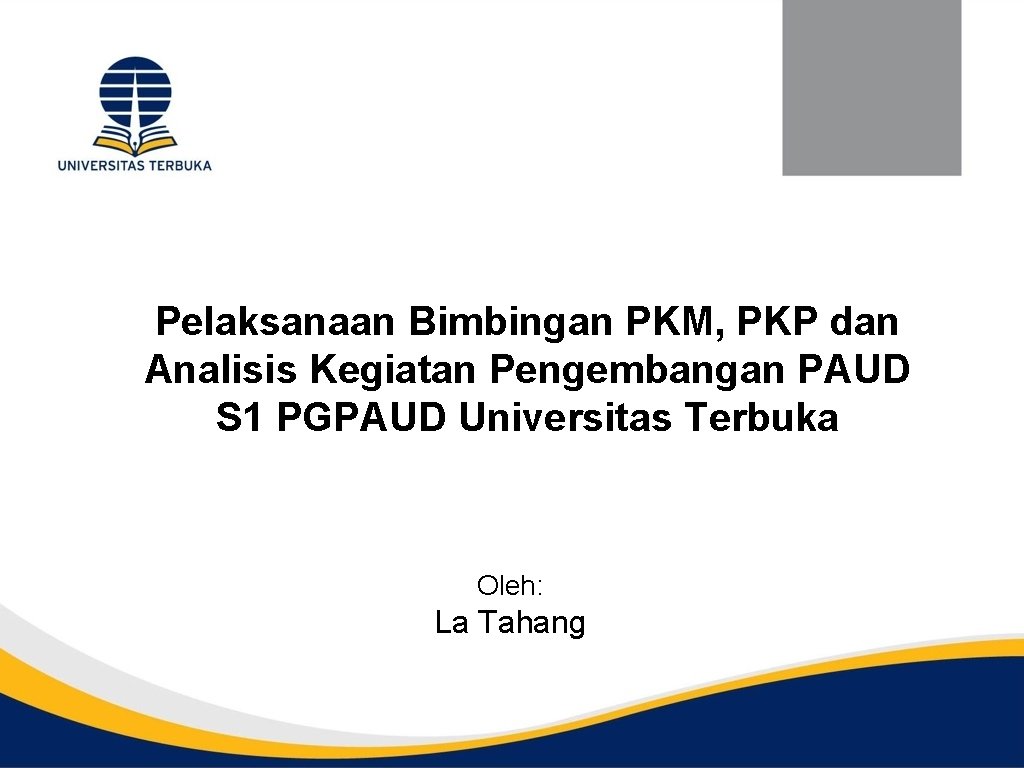 Pelaksanaan Bimbingan PKM, PKP dan Analisis Kegiatan Pengembangan PAUD S 1 PGPAUD Universitas Terbuka