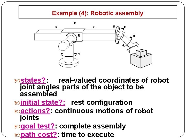 Example (4): Robotic assembly states? : 27 real-valued coordinates of robot joint angles parts