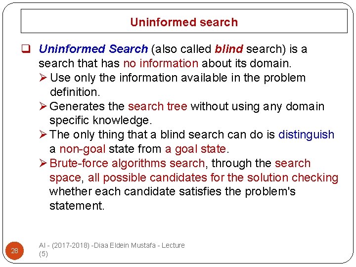 Uninformed search q Uninformed Search (also called blind search) is a search that has