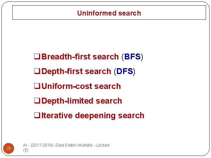 Uninformed search q. Breadth-first search (BFS) q. Depth-first search (DFS) q. Uniform-cost search q.