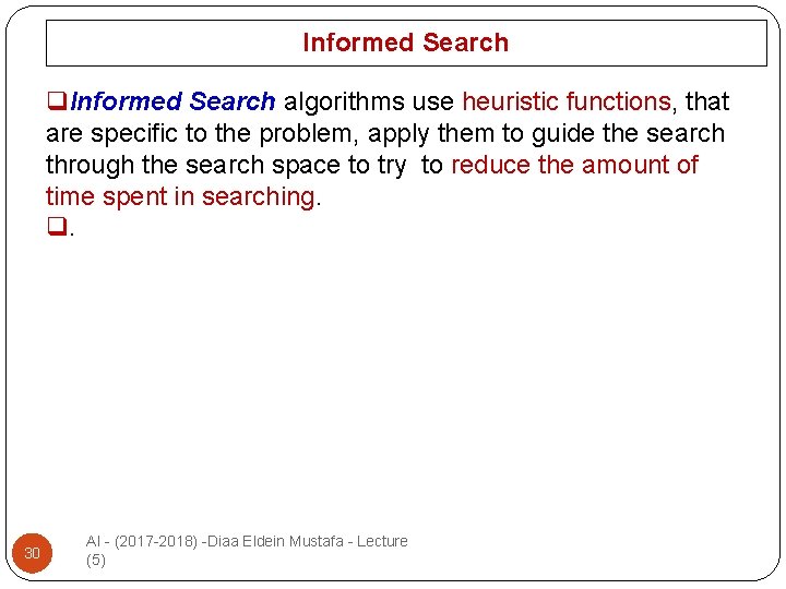 Informed Search q. Informed Search algorithms use heuristic functions, that are specific to the