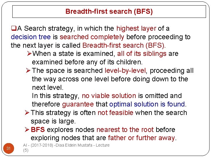 Breadth-first search (BFS) q. A Search strategy, in which the highest layer of a