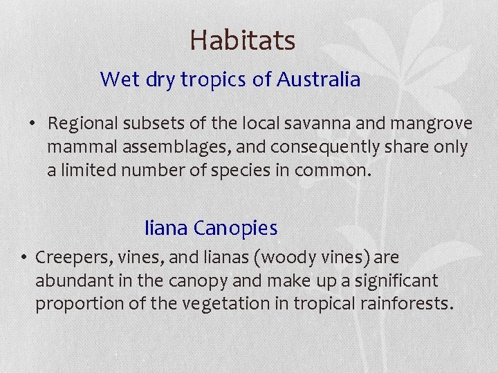 Habitats Wet dry tropics of Australia • Regional subsets of the local savanna and