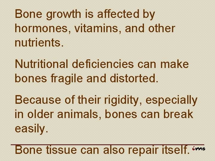 Bone growth is affected by hormones, vitamins, and other nutrients. Nutritional deficiencies can make