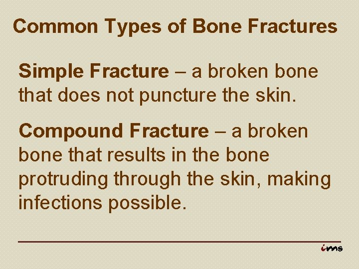 Common Types of Bone Fractures Simple Fracture – a broken bone that does not