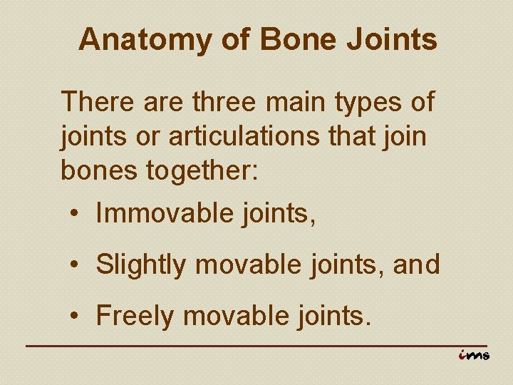 Anatomy of Bone Joints There are three main types of joints or articulations that