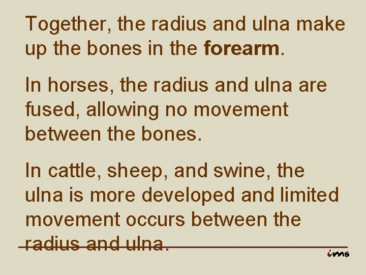 Together, the radius and ulna make up the bones in the forearm. In horses,