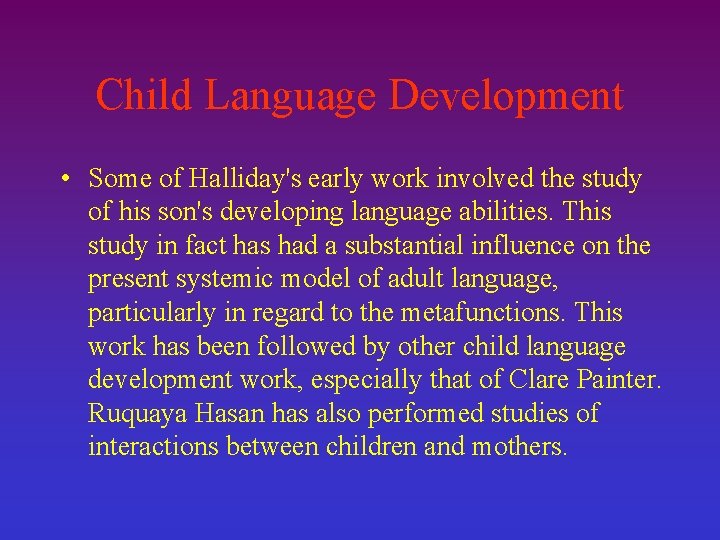 Child Language Development • Some of Halliday's early work involved the study of his