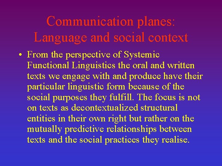 Communication planes: Language and social context • From the perspective of Systemic Functional Linguistics