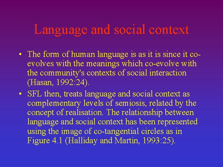 Language and social context • The form of human language is as it is