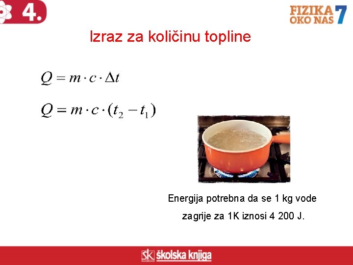 Izraz za količinu topline Energija potrebna da se 1 kg vode zagrije za 1