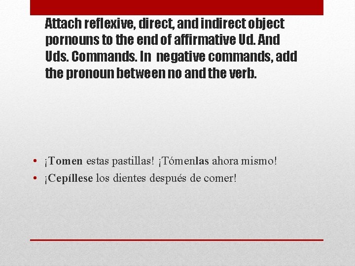 Attach reflexive, direct, and indirect object pornouns to the end of affirmative Ud. And Attach reflexive, direct, and indirect object pornouns to the end of affirmative Ud. And
