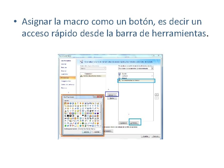  • Asignar la macro como un botón, es decir un acceso rápido desde